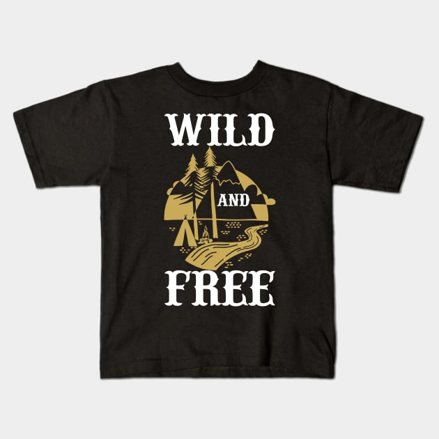 Wild And Free T Shirt For Women Men Kids T-Shirt by Pretr=ty